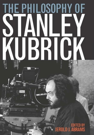 ŷKoboŻҽҥȥ㤨The Philosophy of Stanley KubrickŻҽҡۡפβǤʤ2,598ߤˤʤޤ