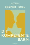 Dit kompetente barn P? vej mod et nyt v?rdigrundlag for familien【電子書籍】[ Jesper Juul ]