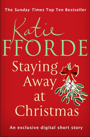 ŷKoboŻҽҥȥ㤨Staying Away at Christmas (Short Story The most romantic and festive short story you will read this Christmas!Żҽҡ[ Katie Fforde ]פβǤʤ355ߤˤʤޤ