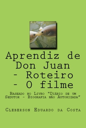 APRENDIZ DE DON JUAN - ROTEIRO - O FILME