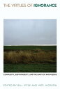 The Virtues of Ignorance Complexity, Sustainability, and the Limits of Knowledge...
