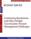 BUDGET ISSUES Continuing Resolutions and Other Budget Uncertainties Present Mana...