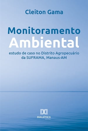 ŷKoboŻҽҥȥ㤨Monitoramento Ambiental estudo de caso no Distrito Agropecu?rio da SUFRAMA, Manaus-AMŻҽҡ[ Cleiton Gama ]פβǤʤ2,600ߤˤʤޤ