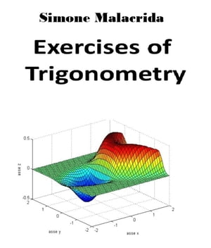 Exercises of Trigonometry【電子書籍】[ Simone Malacrida ]