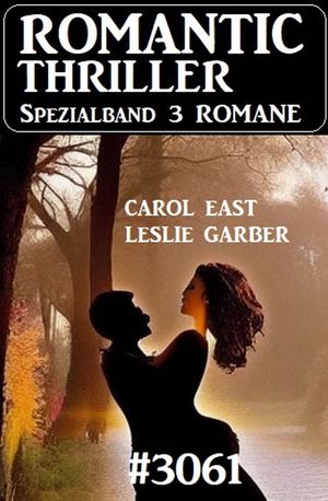 Romantic Thriller Spezialband 3061 - 3 Romane【電子書籍】[ Carol East ]