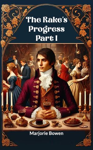 The Rake's Progress Part I【電子書籍】[ Marjorie Bowen ]