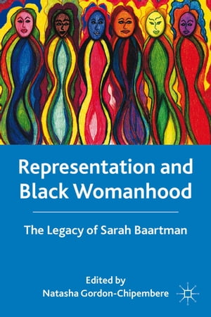 Representation and Black Womanhood The Legacy of Sarah BaartmanŻҽҡ