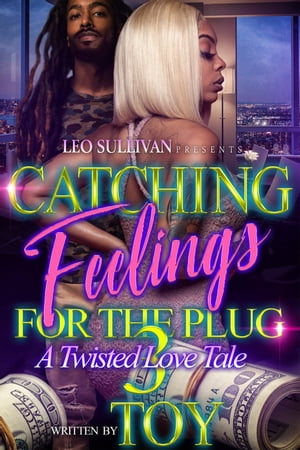 Catching Feelings for the Plug 3 A Twisted Love Tale【電子書籍】[ Toy ]