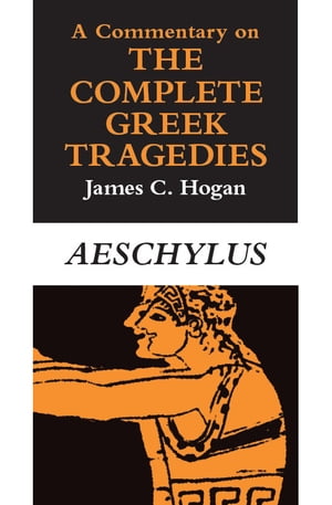 A Commentary on The Complete Greek Tragedies. Aeschylus