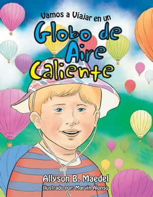 Vamos a Viajar En Un Globo De Aire Caliente【電子書籍】[ Allyson B. Maedel ]