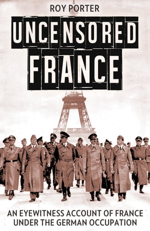 Uncensored France【電子書籍】[ Roy P. Port