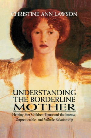 Understanding the Borderline Mother