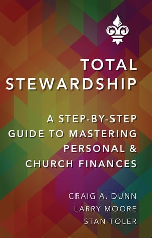 Total Stewardship: A Step-By-Step Guide to Mastering Personal and Church Finances