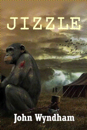 Jizzle【電子書籍】[ John Wyndham ]