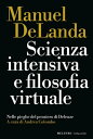 Scienza intensiva e filosofia virtuale Nelle pieghe del pensiero di Deleuze【電子書籍】 Manuel DeLanda