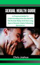 ŷKoboŻҽҥȥ㤨SEXUAL HEALTH GUIDE A Practical Guide To Understanding How Sex Benefit The Human Body And How Long Sperm Remain Viable Following EjaculationŻҽҡ[ Chris Joshua ]פβǤʤ399ߤˤʤޤ