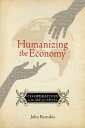 Humanizing the Economy Co-operatives in the Age of Capital【電子書籍】[ John Restakis ]