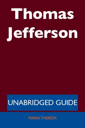 Thomas Jefferson - Unabridged Guide