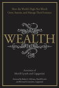 Wealth How the World's High-Net-Worth Grow, Sustain, and Manage Their Fortunes【電...