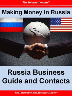 Making Money in Russia: Russia Business Guide and Contacts