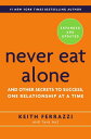 Never Eat Alone, Expanded and Updated And Other Secrets to Success, One Relationship at a Time【電子書籍】 Keith Ferrazzi