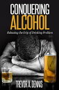 ŷKoboŻҽҥȥ㤨Conquering Alcohol : Releasing The Grip of Drinking ProblemŻҽҡ[ TREVOR.A.DENNIS ]פβǤʤ304ߤˤʤޤ