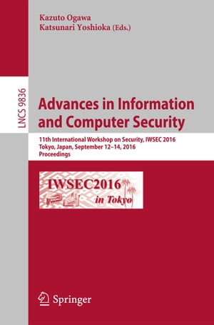 Advances in Information and Computer Security 11th International Workshop on Security, IWSEC 2016, Tokyo, Japan, September 12-14, 2016, Proceedings