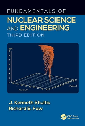 Fundamentals of Nuclear Science and Engineering【電子書籍】[ J. Kenneth Shultis ]
