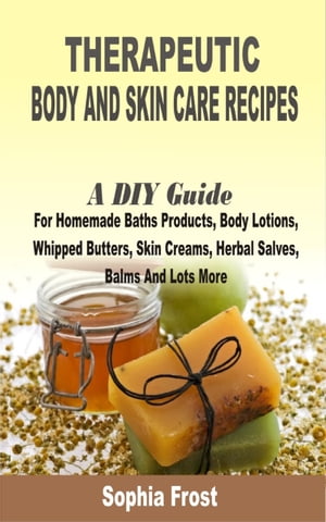 Therapeutic Body and Skin care Recipes