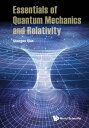 Essentials Of Quantum Mechanics And Relativity【電子書籍】 Shangwu Qian