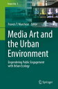 Media Art and the Urban Environment Engendering Public Engagement with Urban Ecology【電子書籍】(3)