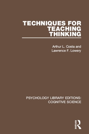 Techniques for Teaching Thinking【電子書籍】[ Lawrence F. Lowery ]