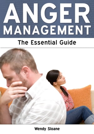 Anger Management: The Essential Guide