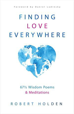 ŷKoboŻҽҥȥ㤨Finding Love Everywhere 67 1/2 Wisdom Poems and MeditationsŻҽҡ[ Robert Holden Ph.D. ]פβǤʤ292ߤˤʤޤ