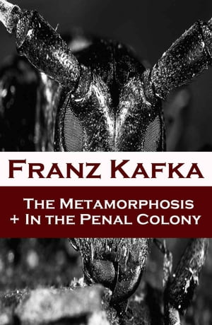 The Metamorphosis + In the Penal Colony (2 contemporary translations by Ian Johnston)