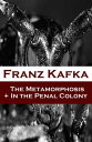 The Metamorphosis In the Penal Colony (2 contemporary translations by Ian Johnston)【電子書籍】 Franz Kafka