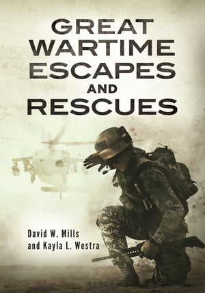 Great Wartime Escapes and Rescues