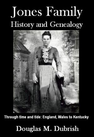 Jones Family History and Genealogy【電子書籍】[ Douglas M. Dubrish ]