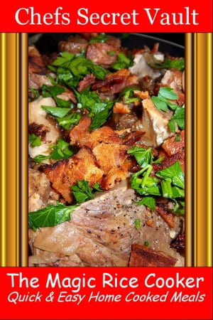 ŷKoboŻҽҥȥ㤨The Magic Rice Cooker: Quick & Easy Home Cooked MealsŻҽҡ[ Chefs Secret Vault ]פβǤʤ421ߤˤʤޤ