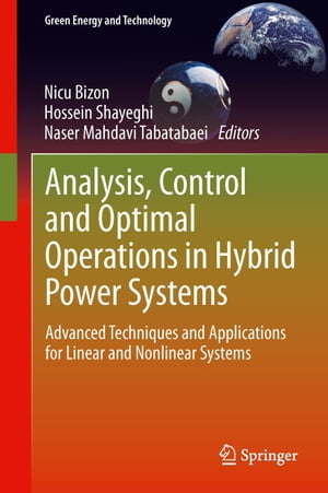 Analysis, Control and Optimal Operations in Hybrid Power Systems Advanced Techniques and Applications for Linear and Nonlinear Systems【電子書籍】