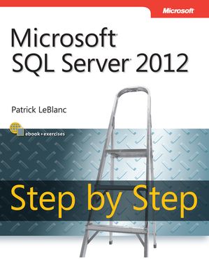 Microsoft SQL Server 2012 Step by Step【電子書籍】[ Patrick LeBlanc ]