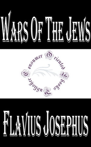 Wars of The Jews or the History of the Destruction of Jerusalem