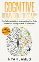 ŷKoboŻҽҥȥ㤨Cognitive Behavioral Therapy: The Definitive Guide to Understanding Your Brain, Depression, Anxiety and How to Overcome It Cognitive Behavioral Therapy Series, #1Żҽҡ[ Ryan James ]פβǤʤ350ߤˤʤޤ