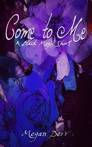 Come to MeŻҽҡ[ Megan Derr ]