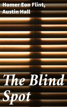 The Blind Spot【電子書籍】[ Homer Eon Flint ]