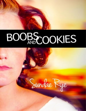 Boobs and Cookies【電子書籍】[ Sundae Rye ]