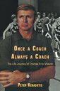 Once a Coach, Always a Coach The Life Journey of Thomas Errol Wasdin【電子書籍】[ Peter Kerasotis ]