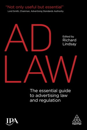 Ad Law The Essential Guide to Advertising Law and Regulation