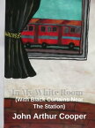 In My White Room With Black Curtains Near The Station【電子書籍】[ John Arthur Cooper ]