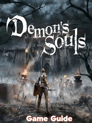 Demon's Souls Remake Guide & Walkthrough